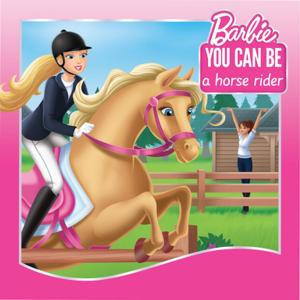 Cover of the book You Can Be a Horse Rider (Barbie: You Can Be Series) by Nancy Parent