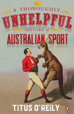 Cover of the book A Thoroughly Unhelpful History of Australian Sport by Morris Gleitzman