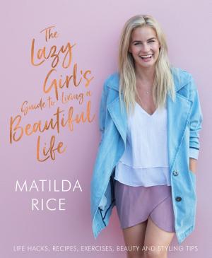 bigCover of the book The Lazy Girl's Guide to Living a Beautiful Life by 