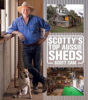 Cover of the book Scotty's Top Aussie Sheds by Pete Evans
