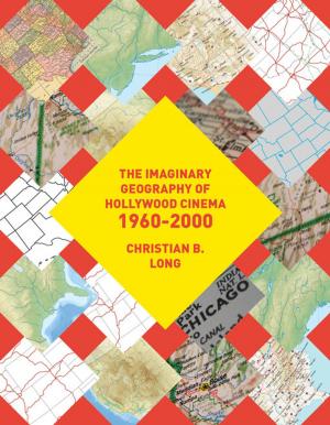 bigCover of the book The Imaginary Geography of Hollywood Cinema 1960–2000 by 