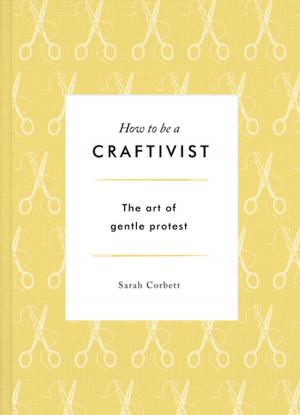 Cover of the book How to be a Craftivist by Lev Parikian