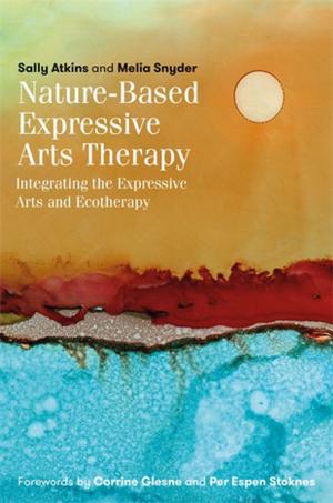 Cover of the book Nature-Based Expressive Arts Therapy by Dr. Brian James Abelson DC., Kamali Thara Abelson BSc.