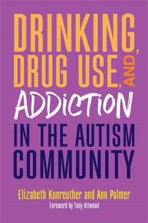 Cover of the book Drinking, Drug Use, and Addiction in the Autism Community by Laury Rappaport, Annmarie Early, Kevin Krycka, Atsmaout Perlstein, Pavlos ZAROGIANNIS, Peter Afford, Zack Boukydis, Larry Letich, Judy Moore, Helene Brenner, John Amodeo, Sergio Lara, Rob Parker, Campbell Purton, Lynn Preston, Christiane Geiser, Anna Karali, Bala Jaison, Akira Ikemi