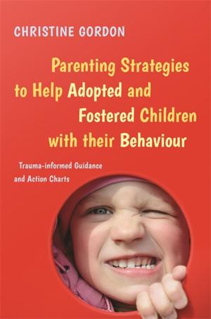 Cover of the book Parenting Strategies to Help Adopted and Fostered Children with Their Behaviour by Daniel J. Schneck