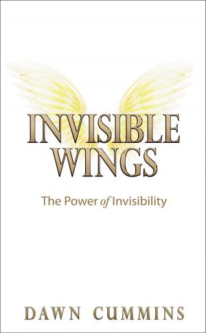 Cover of the book Invisible Wings: The Power of Invisibility by James Scott Bell