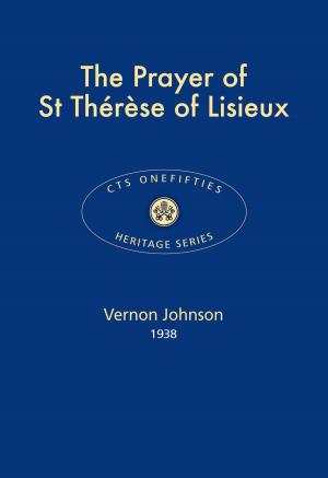 Cover of the book The Prayer of St Thérèse of Lisieux by Sr Mary David Totah, OSB
