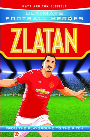 Cover of the book Zlatan (Ultimate Football Heroes) - Collect Them All! by Tim Tate