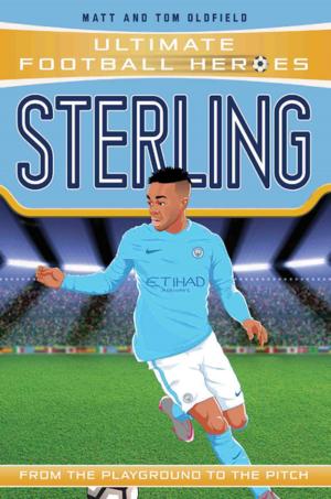 Cover of the book Sterling (Ultimate Football Heroes) - Collect Them All! by Matt & Tom Oldfield