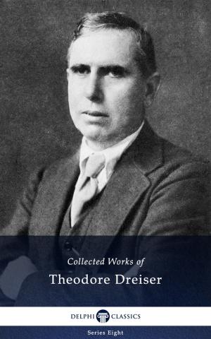 Book cover of Delphi Collected Works of Theodore Dreiser (Illustrated)
