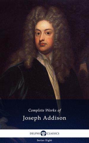 Book cover of Delphi Complete Works of Joseph Addison (Illustrated)