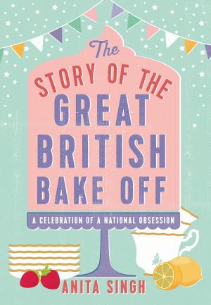 Cover of the book The Story of The Great British Bake Off by Peter Conrad