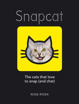 Cover of the book Snapcat: The cats who love to snap (and chat) by Tamsin King