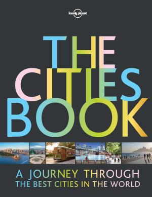 Cover of the book The Cities Book by Lonely Planet, Andrew Bender, Cristian Bonetto