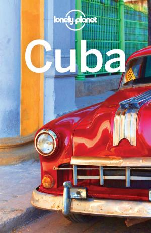 Cover of the book Lonely Planet Cuba by Lonely Planet, Daniel Robinson, Dan Savery Raz, Jenny Walker, Orlando Crowcroft, Anita Isalska