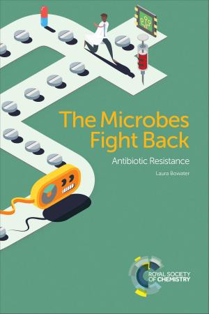 Cover of the book The Microbes Fight Back by Shigetoshi Aono, Elizabeth M Boon, Hitomi Sawai, Nick Le Brun, Koichiro Ishimori, Michael J Knapp, Brad Binder, C David Garner, Anthony Wedd