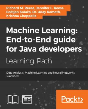 Cover of the book Machine Learning: End-to-End guide for Java developers by Matt Lambert, Bass Jobsen, David Cochran, Ian Whitley