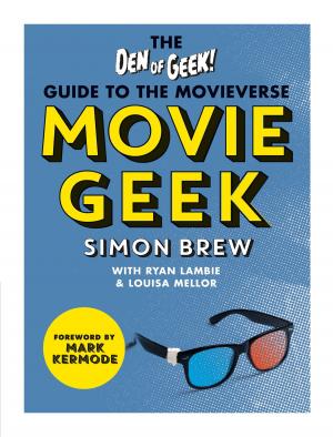 Cover of the book Movie Geek by Tony Bishop-Weston, Yvonne Bishop-Weston