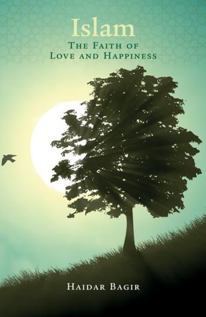 bigCover of the book Islam, the Faith of Love and Happiness by 