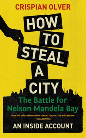 Cover of the book How to Steal a City by Adriaan Basson, Pieter du Toit