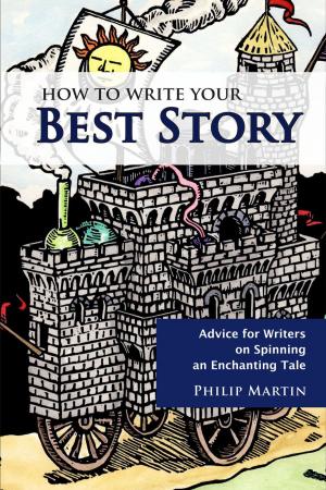 Book cover of How To Write Your Best Story: Advice for Writers on Spinning an Enchanting Tale (2nd Ed.)