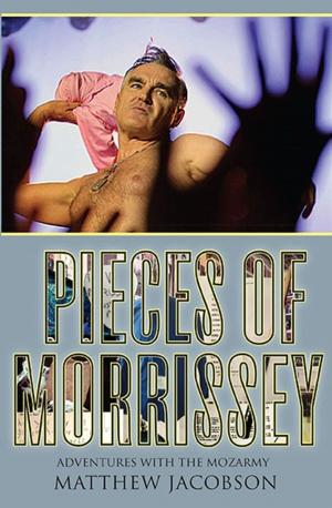 Cover of the book Pieces of Morrissey by Malcolm Wagner