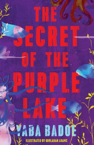 Cover of the book The Secret of the Purple Lake by Sarah Ladipo Manyika