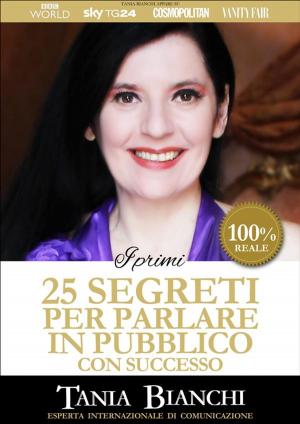 Book cover of I Primi 25 Segreti per Parlare in Pubblico con Successo