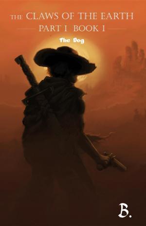 Cover of the book The Claws of the Earth Part Ia by Luke Sutton
