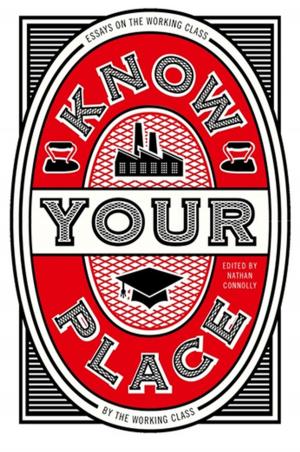 Cover of Know Your Place: Essays on the Working Class by the Working Class