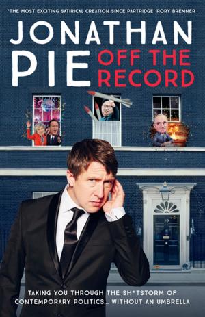 Cover of the book Jonathan Pie: Off The Record by Matt Whyman