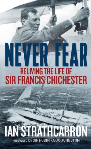 Cover of the book Never Fear by Lord Kenneth Baker