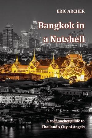Cover of the book Bangkok in a Nutshell by Alex W Milne