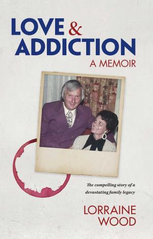 Cover of the book Love and Addiction by Robert Young Pelton