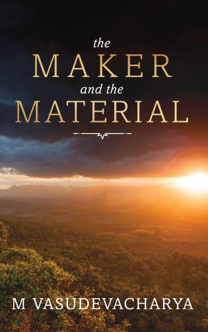 Cover of the book The Maker and the Material: God and the Material Cause by Glen Fisher, Kate Shayler