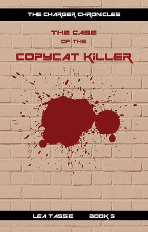 Cover of the book The Case of the Copycat Killer by Lea Tassie