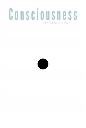 Cover of the book Consciousness by Derek O'Neill