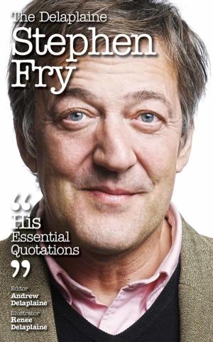 Cover of The Delaplaine STEPHEN FRY - His Essential Quotations