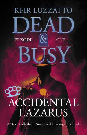 Book cover of Accidental Lazarus: Dead & Busy Episode 1