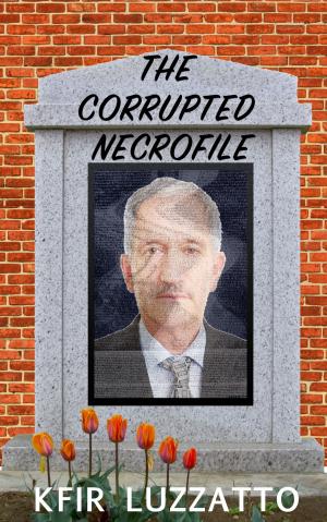 Cover of the book The Corrupted Necrofile by Kfir Luzzatto