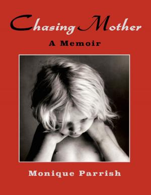 Cover of the book Chasing Mother: A Memoir by JD O'Meara