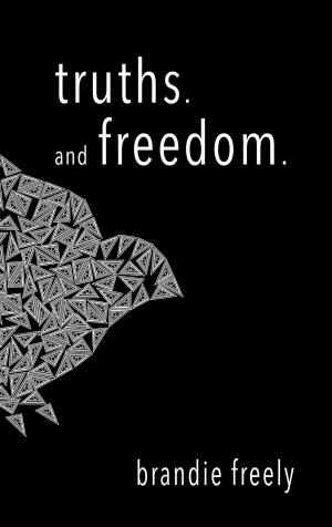 Cover of the book truths. and freedom by Tahneé Mckelligan