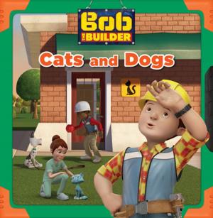 Cover of the book Cats and Dogs (Bob the Builder) by Andrew Brenner