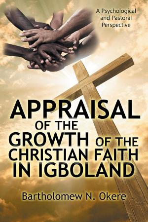 Cover of the book Appraisal of the Growth of the Christian Faith in Igboland by Steven B Riddley