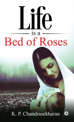 Cover of the book Life is a Bed of Roses by Ravi Shankar C. V.