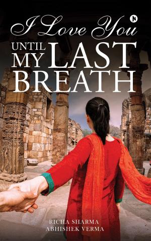 Cover of the book I Love You until My Last Breath by Harish Kamath