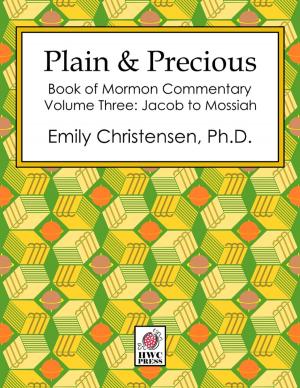 Cover of the book Plain & Precious - Book of Mormon Commentary Volume Three: Jacob to Mosiah by Nirmala