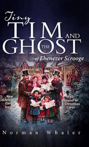 Cover of the book Tiny Tim and The Ghost of Ebenezer Scrooge by Abraham Adeyemi