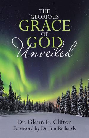 Cover of the book The Glorious Grace of God Unveiled by Elisabeth K. Corcoran