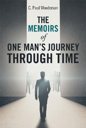 Cover of the book The Memoirs of One Man’S Journey Through Time by S. Bennett P. John